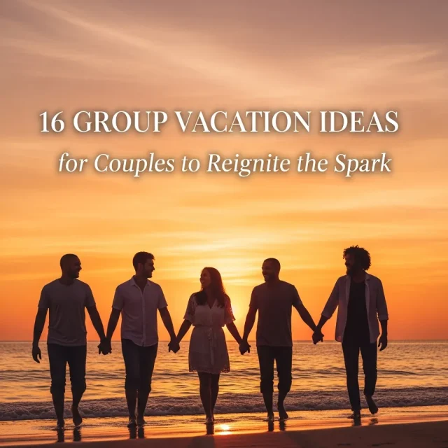 Group Vacation Ideas for Couples