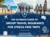 The Ultimate Guide to Group Travel Insurance for Stress-Free Trips Group Travel Insurance