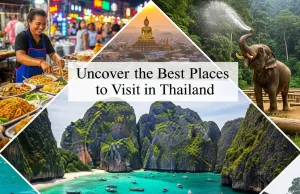 Uncover the Best Places to Visit in Thailand Best Places to Visit in Thailand