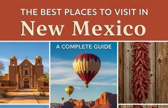 The Best Places to Visit in New Mexico: A Complete Guide Best Places to Visit in New Mexico