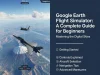 Google Earth Flight Simulator: A Complete Guide for Beginners Google Earth Flight Simulator