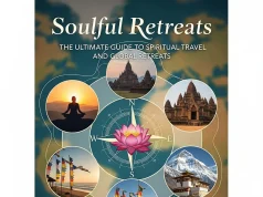 Soulful Retreats: The Ultimate Guide to Spiritual Travel and Global Retreats Spiritual Travel