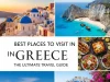 Best Places to Visit in Greece: The Ultimate Travel Guide Best Places to Visit in Greece