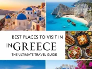 Best Places to Visit in Greece: The Ultimate Travel Guide Best Places to Visit in Greece