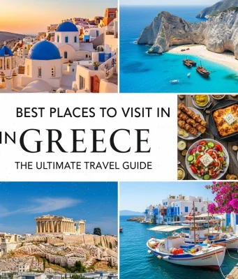 Best Places to Visit in Greece: The Ultimate Travel Guide Best Places to Visit in Greece