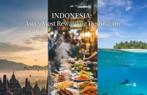 Why Indonesia Is One of Asia’s Most Rewarding Destinations Best Places to Visit in Indonesia