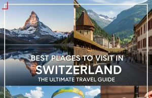 Best Places to Visit in Switzerland: The Ultimate Travel Guide Best Places to Visit in Switzerland